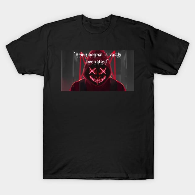 Being normal is vastly over ratted T-Shirt by LUCIFERIN20